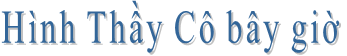 Hình Thầy Cô bây giờ