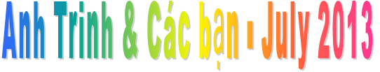 Anh Trinh & Các bạn - July 2013 