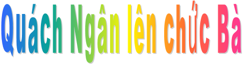 Quách Ngân lên chức Bà