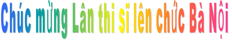 Chúc mừng Lân thi sĩ lên chức Bà Nội